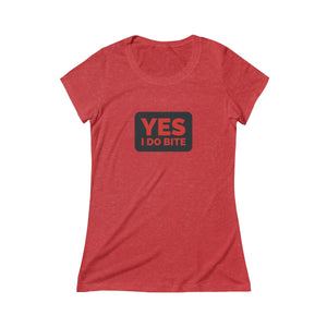 YES I DO BITE - Triblend Short Sleeve Tee