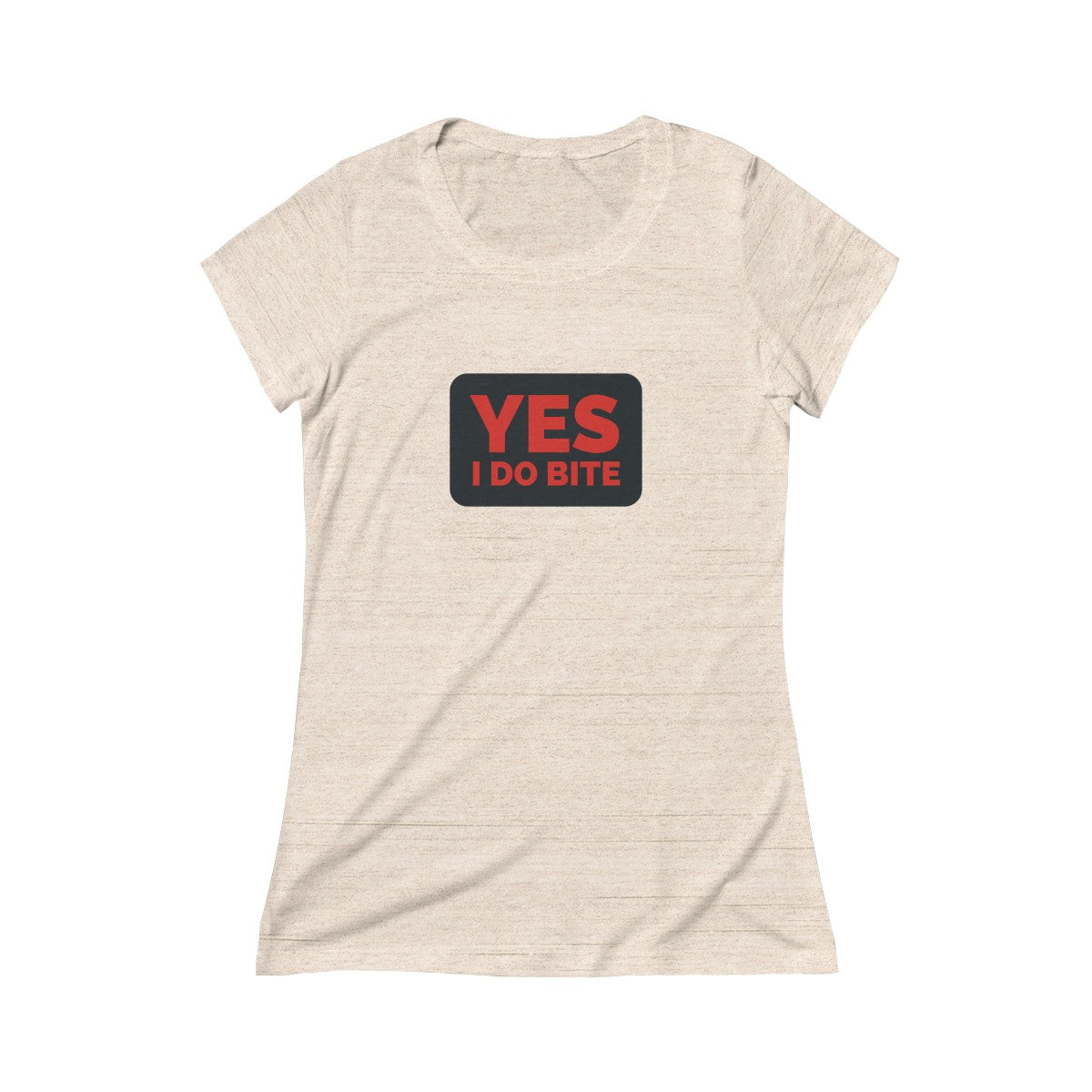 YES I DO BITE - Triblend Short Sleeve Tee