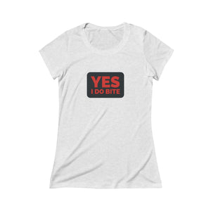 YES I DO BITE - Triblend Short Sleeve Tee