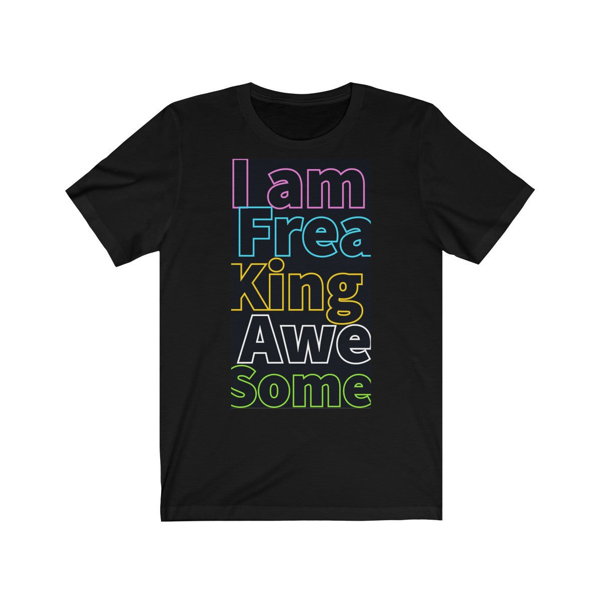 I AM FREAKING AWESOME- Unisex Jersey Short Sleeve Tee