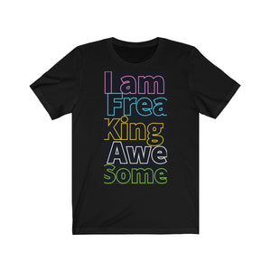 I AM FREAKING AWESOME- Unisex Jersey Short Sleeve Tee