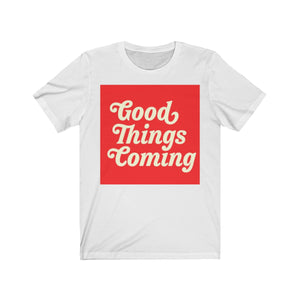 Good things Coming - Unisex Jersey Short Sleeve Tee